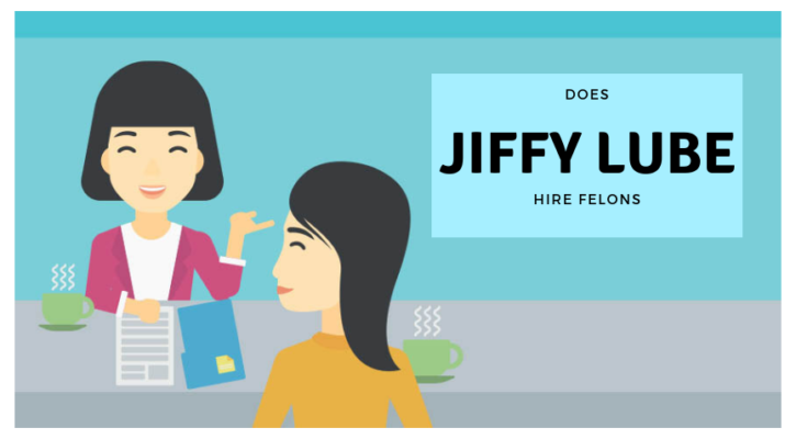 Does Jiffy Lube hire felons at all of their locations