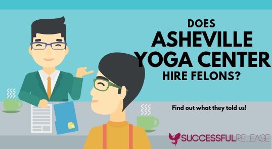 does Asheville Yoga Center hire felons as yoga instructors?